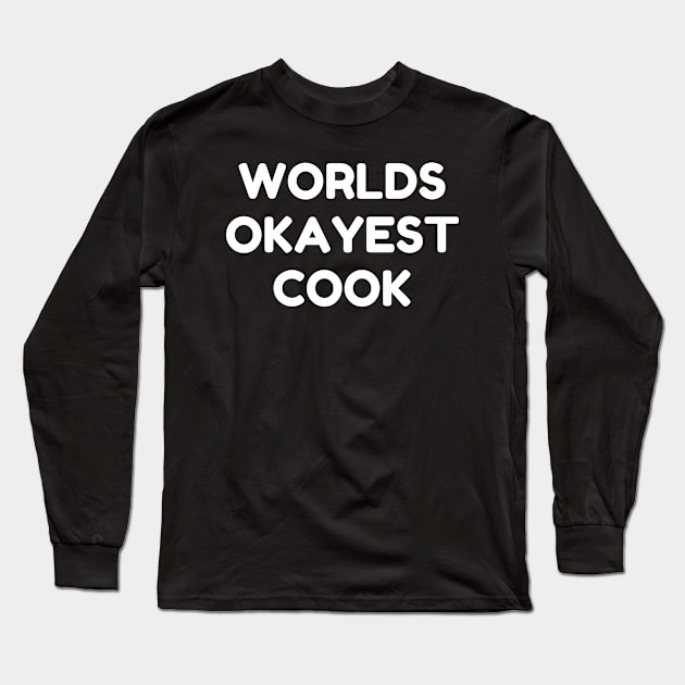 World okayest cook Long Sleeve T-Shirt by Word and Saying